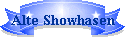 Alte Showhasen