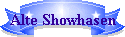 Alte Showhasen